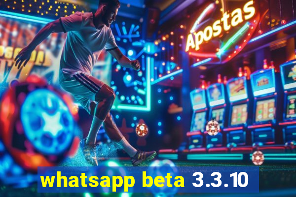 whatsapp beta 3.3.10